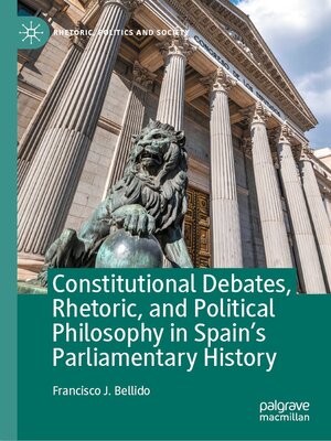 cover image of Constitutional Debates, Rhetoric, and Political Philosophy in Spain's Parliamentary History